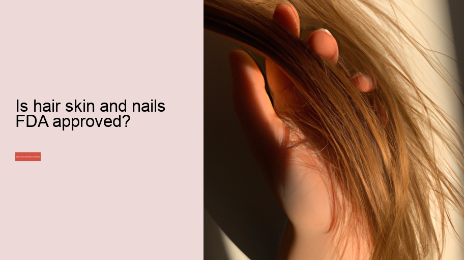 Is hair skin and nails FDA approved?