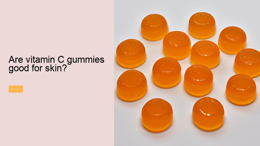 Are vitamin C gummies good for skin?