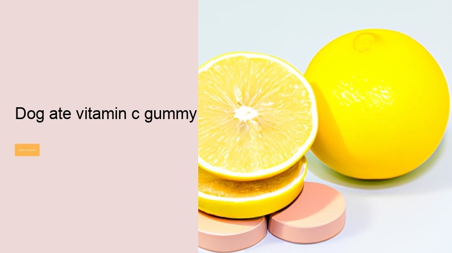 dog ate vitamin c gummy