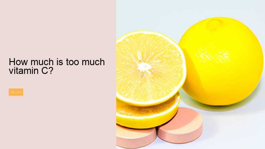 How much is too much vitamin C?