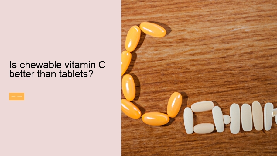 Is chewable vitamin C better than tablets?