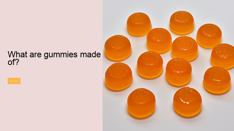 What are gummies made of?