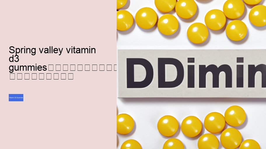 spring valley vitamin d3 gummies																									