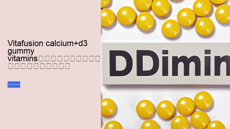 vitafusion calcium+d3 gummy vitamins																									