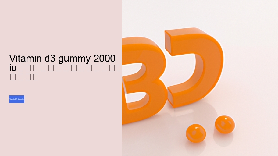 vitamin d3 gummy 2000 iu																									